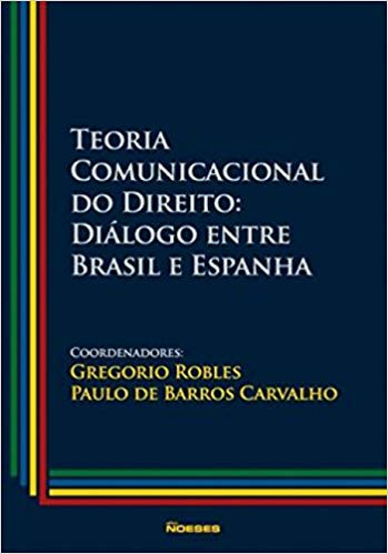 Teoria Comunicacional do Direito: Diálogo Entre Brasil e Espanha - vol 1
