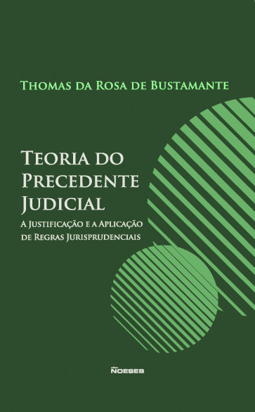 Teoria do Precedente Judicial: A justificação e a aplicação de regras jurisprudenciais