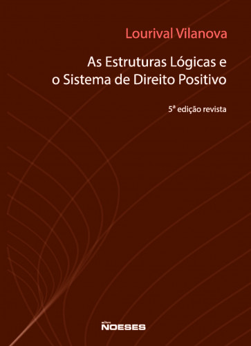 As Estruturas Lógicas e o Sistema de Direito Positivo 5ª edição