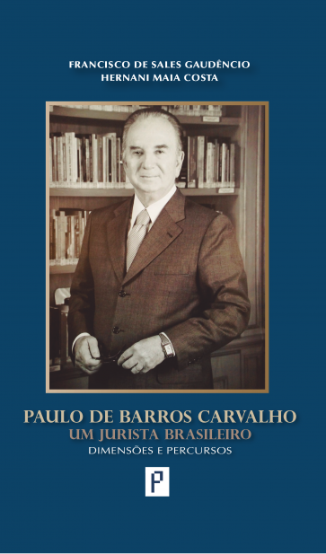 Paulo de Barros Carvalho  - Um Jurista Brasileiro - Dimensões e Percursos