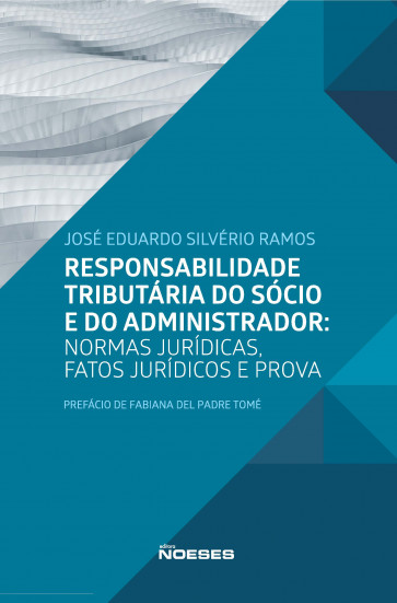 Responsabilidade Tributária do sócio e do Administrador: Normas Jurídicas, Fatos Jurídicos e Prova 
