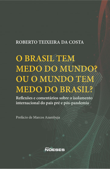 O Brasil tem Medo do Mundo? Ou o mundo tem medo do Brasil?