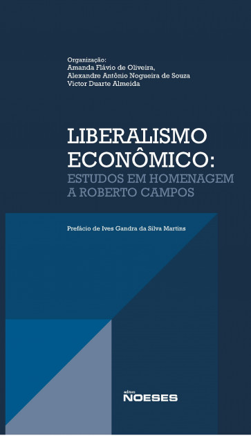 Liberalismo Econômico: Estudos em homenagem a Roberto Campos