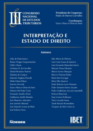 Congresso Nacional de Estudos Tributários do IBET Vol. III - Interpretação e Estado de Direito