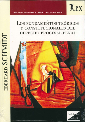 Fundamentos teoricos y constitucionales del derecho procesal penal