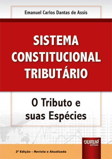 Sistema Constitucional Tributário - O Tributo e suas espécies