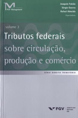 Tributos Federais sobre Circulação, Produção e Comercio - Vol. 2