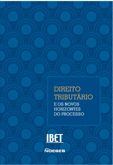 Congresso Brasileiro de Estudos Tributários do IBET - XII Direito Tributário e os Novos Horizontes do Processo