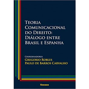 Teoria Comunicacional do Direito: Diálogo Entre Brasil e Espanha - vol 1