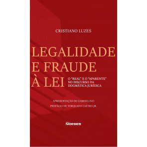 Legalidade e Fraude à Lei: O "Real" e o "Aparente" no Discurso da Dogmática Jurídica 