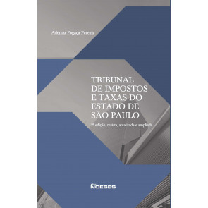 Tribunal de  Impostos e taxas do Estado de São Paulo  - 2ª edição, revista, atualizada e ampliada