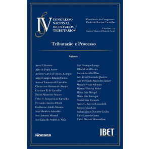 Congresso Nacional de Estudos Tributários do IBET Vol. IV - Tributação e Processo