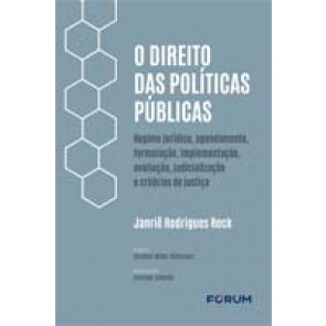 O Direito Das Políticas Públicas: Regime Jurídico, Agendamento, Formulação, Implementação, Avaliação, Judicialização e Critérios De Justiça