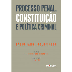 Processo Penal, Constituição e Politica Criminal