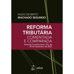Reforma Tributaria Comentada E Comparada - Emenda Const. 132, De 20 De Dezembro De 2023