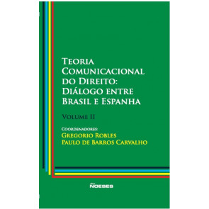 Teoria Comunicacional do Direito: Diálogo entre Brasil e Espanha Vol. II