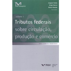 Tributos Federais Sobre Circulação, Produção e Comercio - Vol. 1