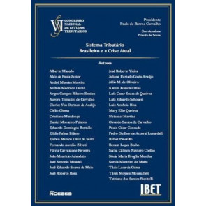 Congresso Nacional de Estudos Tributários do IBET Vol. VI - Sistema Tributário Brasileiro e a Crise Atual