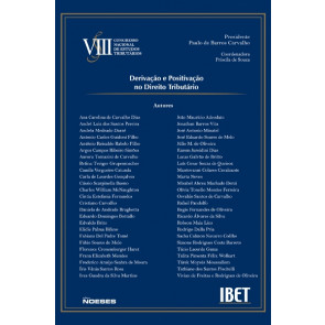 Congresso Nacional de Estudos Tributários do IBET Vol. VIII - Derivação e Positivação no Direito Tributário