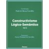 Constructivismo Lógico-Semântico - Volume II